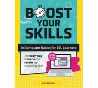 Lois Wooden Boost Your Skills In Computer Basics for ESL Learners: ( (Tascabile)