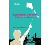 L'Oiseau du bonheur: De l'Euphrate à la scène