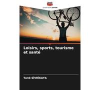 Loisirs, sports, tourisme et santé