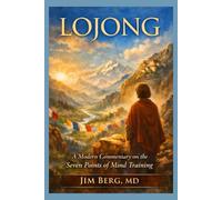 Lojong: A Modern Commentary on the Seven Points of Mind Training