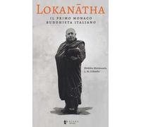 Lokanatha, il primo monaco buddhista italiano. Vita e insegnamenti