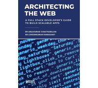 Lokeshkumar Ramas Architecting the Web: A Full Stack Developer’s Gu (Tascabile)