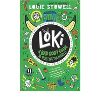 Louie Stowell Loki: A Bad God's Guide to Ruling the World (Copertina rigida)