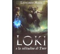 Loki e la solitudine di Ymir - Massi Leonardo