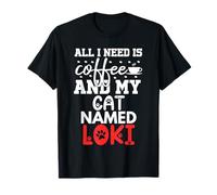 Loki Gifts all I Need Is Coffee Cat Named Loki Maglietta