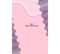 LOL: Kids Joke Book: Over 100 hilarious jokes to make you laugh out loud!