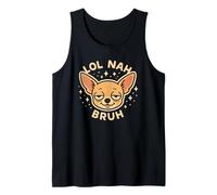 LOL Nah Bruh Simpatico Cane Chihuahua Divertente Canotta