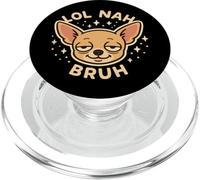 "Lol Nah Bruh" simpatico cane chihuahua divertente PopSockets PopGrip per MagSafe