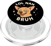"Lol Nah Bruh" Simpatico Cane Chihuahua PopSockets PopGrip per MagSafe