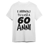 Lol t-shirt Maglietta Donna 60 Anni - T-Shirt Divertente Compleanno - E Arrivaci Tu così a 60 Anni - Regalo Simpatico per Festa, Mamma, Amica, Sorella (IT, Testo, XL, Regular, Regular, Bianco)