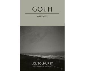 Lol Tolhurst Goth: A History (Copertina rigida)