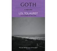 Lol Tolhurst Goth: A History (Tascabile)