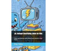 LOL Voltage! Electrifying Jokes for Kids: Clean and Hilarious Jokes About Every Device in Your Home