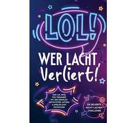 LOL: Wer lacht, verliert!: Das LOL-Spiel für Teenager mit 250 genialen Aktivitäten, Witzen und Spielen zum Mitmachen | Die beliebte Nicht-Lachen-Challenge
