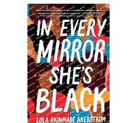 Lolá Ákínmádé Åkerström In Every Mirror She's Black (Tascabile)