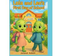 Lola and Leo’s First Day of School: A Sweet Story About Courage, Friendship, and New Beginnings