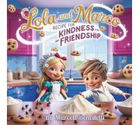 Lola and Marco Recipe for Kindness and Friendship: Children’s book that celebrates kindness and the joy of being a good friend | Make the world a ... behavior | Wonderful gift for young readers