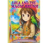 Lola and the magic Brush: A watercolor adventure