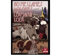 Lola Arpa Vilallonga No me llames Dolores, llámame Lola. 2ª edición (Tascabile)