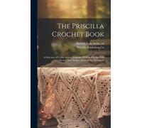 Lola Burks Ed H The Priscilla Crochet Book; a Selection of Us (Copertina rigida)