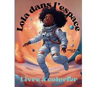 Lola dans l'espace: Livre à colorier pour enfants avec illustrations d'une fille afro astronaute