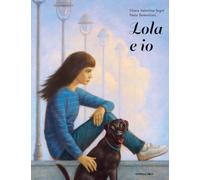Libri Segré Chiara Valentina - Lola E Io. Ediz. Ad Alta Leggibilita