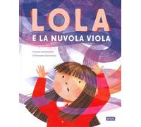 Lola e la nuvola viola. Ediz. a colori