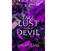 Lola Glass How to Fall in Lust with a Devil (Tascabile)