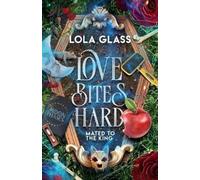 Lola Glass Love Bites Hard (Tascabile)