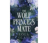 Lola Glass The Wolf Prince's Mate (Tascabile)