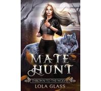 Lola Glass Thrown to the Wolves (Tascabile) Mate Hunt