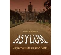 Lola Haskins Asylum: Improvisations on John Clare (Tascabile) Pitt Poetry Series