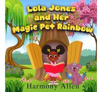 Lola Jones and her Magic Pet Rainbow