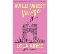 Wild West Village: Not a Memoir (Unless I Win an Oscar, Die Tragically, or Score a Country #1)