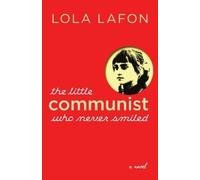 Lola Lafon The Little Communist Who Never Smiled (Tascabile)