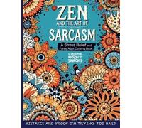 Lola Laughton Zen and the Art of Sarcasm. A Stress Relief and Funny (Tascabile)