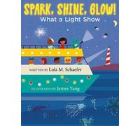 Lola M. Schaefer Spark, Shine, Glow (Copertina rigida)