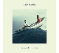 Lola Marsh - Remember Roses