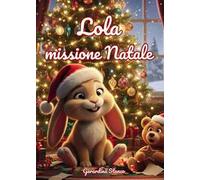 Lola missione Natale. Ediz. illustrata