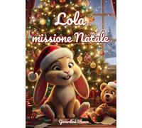Lola missione Natale. Ediz. illustrata