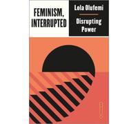 Lola Olufemi Feminism, Interrupted (Tascabile) Outspoken by Pluto
