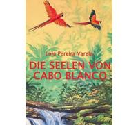 Lola Pereira Varela Die Seelen von Cabo Blanco (Tascabile)