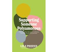 Lola Phoenix Supporting Someone Polyamorous (Tascabile)