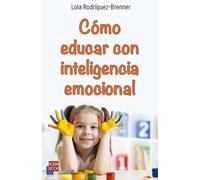 Lola Rodríguez-Brenner Laura Bis Cómo Educar Con Inteligencia Emocio (Tascabile)