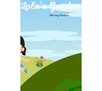 Lola’s Garden: Lola’s garden adventure,a curious girl learns about nature, friendship and patience while tending to her garden