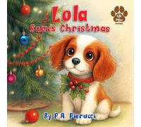 Lola Saves Christmas: A Faith-Centered Christmas Book for Children Featuring a Lovable Puppy, a Nativity Mystery, and a Gentle Lesson on Honesty and the Real Heart of Christmas