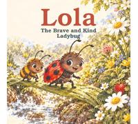 Lola: The Brave and Kind Ladybug