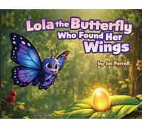 Lola The Butterfly Who Found Her Wings
