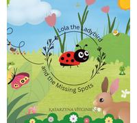 Lola the Ladybird and the Missing Spots