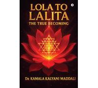 Lola To Lalita: The True Becoming